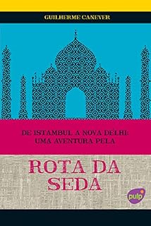 Livro De Istambul a Nova Délhi - Uma aventura pela Rota da Seda (Viagens pelo mundo)