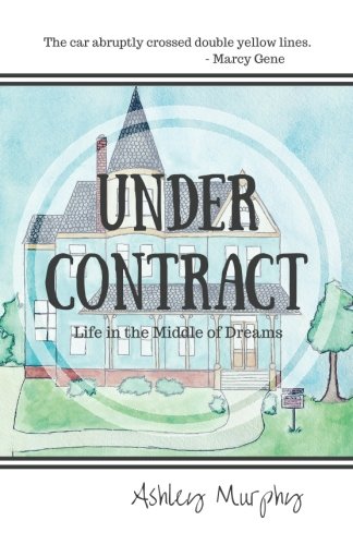 Under Contract: Life in the Middle of Dreams by Ashley Murphy