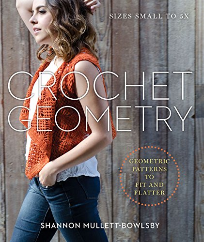 Download Crochet Geometry: Geometric Patterns to Fit and Flatter Download Crochet Geometry: Geometric Patterns to Fit and Flatter