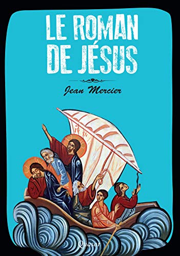 Le roman de Jésus (French Edition) by Jean Mercier