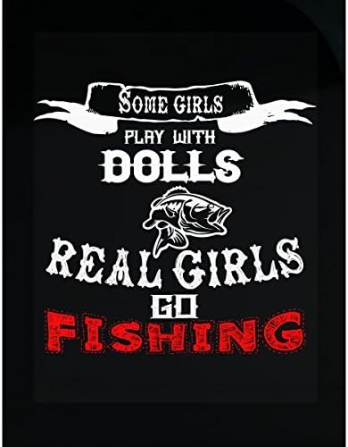 Some Girls Play With Dolls Real Girls Go Fishing - Sticker