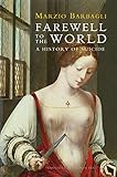 Farewell to the World: A History of Suicide