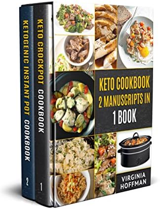 Keto Cookbook: 2 Manuscripts in 1 Book - Keto Crockpot Cookbook - Ketogenic Instant Pot Cookbook