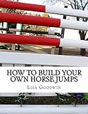 How To Build Your Own Horse Jumps by Lisa Goodwin