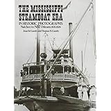 The Mississippi Steamboat Era in Historic Photographs: Natchez to New Orleans, 1870–1920