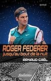 Roger Federer jusqu'au bout de la nuit by