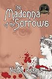 The Madonna of the Sorrows, 2nd edition by Nene Adams