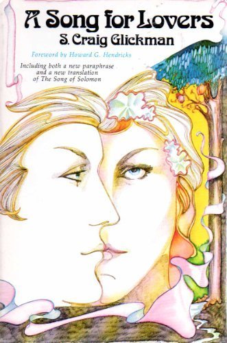 Song for Lovers: Including both a New Paraphrase and a New Translation of the Song of Solomon