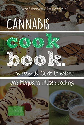 Cannabis Cookbook: The Essential Guide to Edibles and Cooking with Marijuana