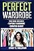 Perfect Wardrobe: Capsule Wardrobe, Curated Closet (Personal Style, Your Guide, Effortless, French) by Stacy S. Sullivan