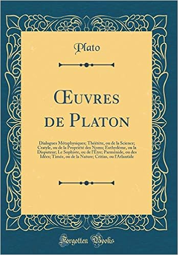Amazon Fr Oeuvres De Platon Dialogues Metaphysiques Theetete Ou De La Science Cratyle Ou De La Propriete Des Noms Euthydeme Ou La Disputeur Le Sophiste Ou De La Nature Critias Ou