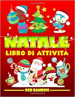 Disegni Di Natale Per Bambini Di 3 Anni.Natale Libro Di Attivita Per Bambini Divertenti Giochi Educativi Da 3 A 10 Anni Con Labirinti Esercizi Per Imparare A Disegnare E Colorare Ricerca E Oggetti Pagine Da Colorare E Molto