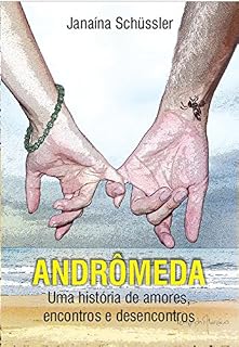 Livro ANDRÔMEDA: Uma história de amores, encontros e desencontros