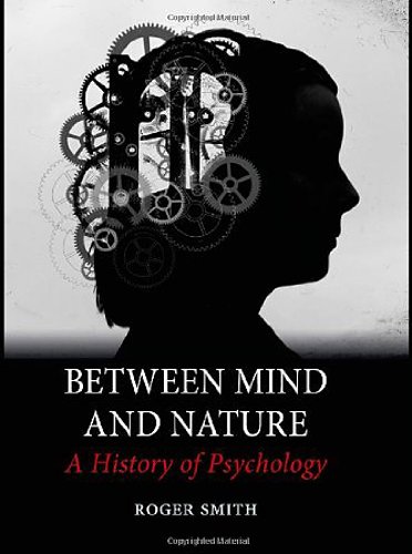 Between Mind and Nature: A History of Psychology