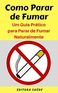 Livro Como Parar de Fumar: Um Guia Prático para Parar de Fumar Naturalmente