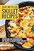 Scrumptious Skillet Recipes: Your Go-to Cookbook of Quick & Easy Dish Ideas! by 