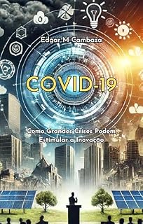Livro COVID-19: Como Grandes Crises Podem Estimular a Inovação