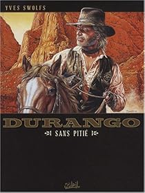 Durango Tome 13 Sans Pitie Yves Swolfs Babelio