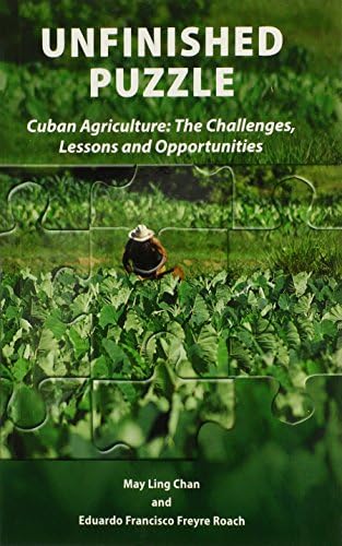 Unfinished Puzzle: Cuban Agriculture: The Challenges, Lessons & Opportunities