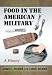 Food in the American Military: A History by