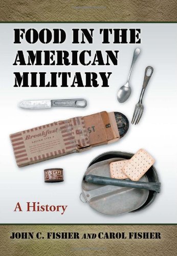 Food in the American Military: A History by John C. Fisher, Carol Fisher