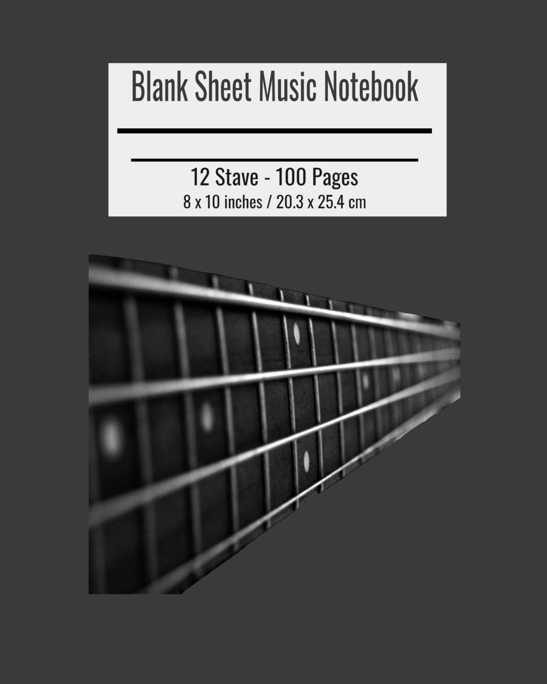 Blank Sheet Music Notebook: Composition Notebook, Bass Guitar Cover, Music Manuscript Paper, Staff Paper, Musicians Notebook 8 x 10 inches (100 Pages)
