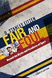 Fair and Foul: Beyond the Myths and Paradoxes of Sport, Stanley D. Eitzen, 074256178X