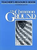 On Common Ground - Teacher Resource Book Classroom Ed, , 1583700528