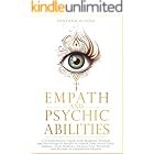 Empath and Psychic Abilities: A Transformative Guide with Shamanic Wisdom and Psychological Insight to Unlock Your Secret Gifts: Embrace Your Shadows, ... Your Potential, Become an Empowered Empath