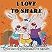 I Love to Share (I Love to... Bedtime stories children's book collection) (Volume 7)
