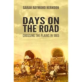 Days on the Road: Crossing the Plains in 1865