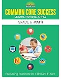 Barron's Common Core Success Grade 6 Math: Preparing Students for a Brilliant Future