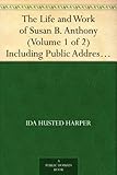 Front cover for the book The Life and Work of Susan B. Anthony by Ida Husted Harper