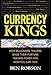 Currency Kings: How Billionaire Traders Made their Fortune Trading Forex and How You Can Too