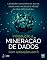 Livro Introdução à Mineração de Dados: Com Aplicações em R
