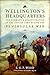 Wellington's Headquarters: The Command and Administration of the British Army during the Peninsular by