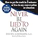Never Be Lied to Again: How to Get the Truth in 5 Minutes or Less in Any Conversation or Situation by 