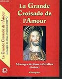 LA GRANDE CROISADE DE L'AMOUR MESSAGE DE JESUS CHRIST by 