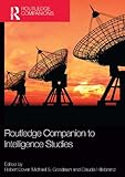 Routledge Companion to Intelligence Studies (Routledge Companions (Hardcover)) by Robert Dover, Michael S. Goodman
