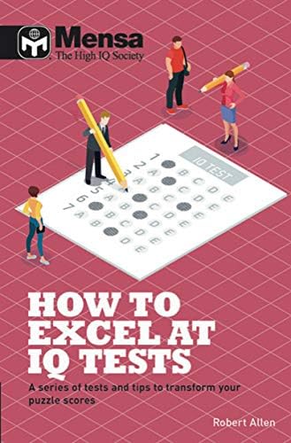 Mensa - How to Excel at IQ Tests: A series of tests and tips to transform your puzzle scores