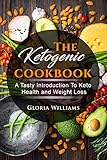 The ketogenic cookbook: A tasty introduction to Keto Health and Weight Loss by Gloria Williams, Helen Shcheholeva