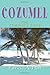 COZUMEL: THE COMPLETE GUIDE