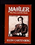 Mahler : The Man and His Music, Gartenberg, Egon, 0028708407