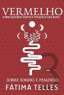 Livro VERMELHO: SOBRE SONHO E PESADELO (SOBRE QUANDO SONHO E PESADELO SÃO REAIS Livro 3)