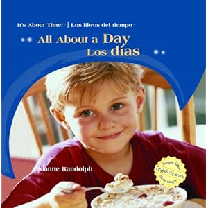 All About a Day/Los Dias (It's About Time!/Los Libros Del Tiempo) (Spanish and English Edition)