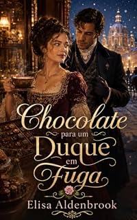 Livro CHOCOLATE PARA UM DUQUE EM FUGA (SABORES DA NOBREZA)