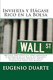 Invierta y Hagase Rico en la Bolsa (Spanish Edition)