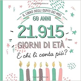 Amazon It Il Libro Degli Ospiti Dei Miei 60 Anni Decorazioni E Regali Divertenti Per Il 60esimo Compleanno Regalo Per Uomo E Per Donna 60 Anni In Giorni Libro Per