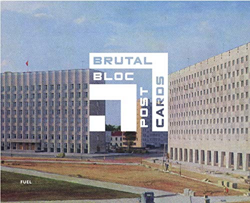 Brutal Bloc Postcards: Soviet Era Postcards from the Eastern Bloc by