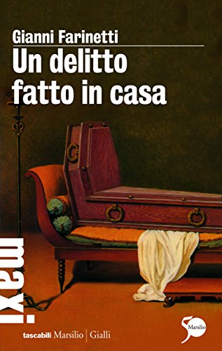 Un delitto fatto in casa (Sebastiano Guarienti indaga) (Italian Edition)
